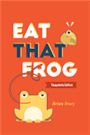 Eat That Frog 21 Great Ways to Stop Procrastinating and Get More Done in Less Time Book by Brian Tracy